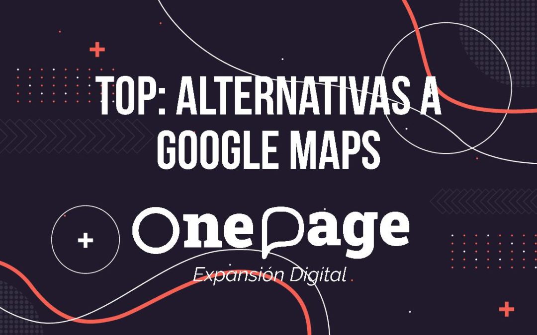 TOP: Alternativas a Google Maps