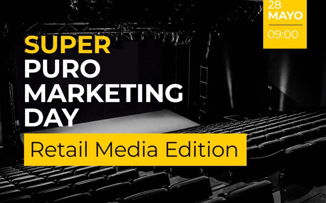 Asómate al futuro del comercio minorista: Todo listo para el Super PuroMarketing Day Retail Media Edition